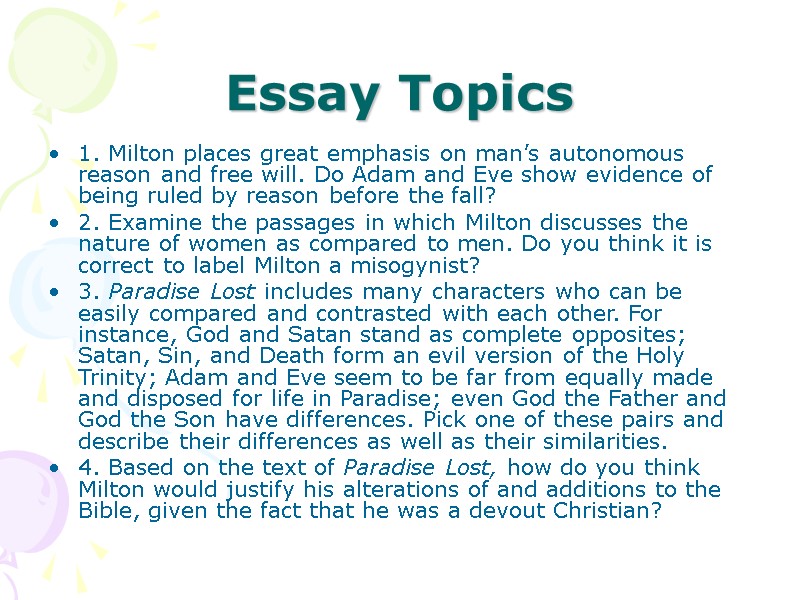 Essay Topics 1. Milton places great emphasis on man’s autonomous reason and free will.